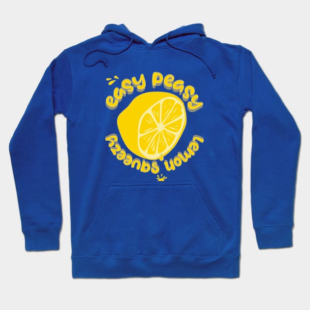 Easy Peasy Lemon Squeezy Hoodie by LexieLou